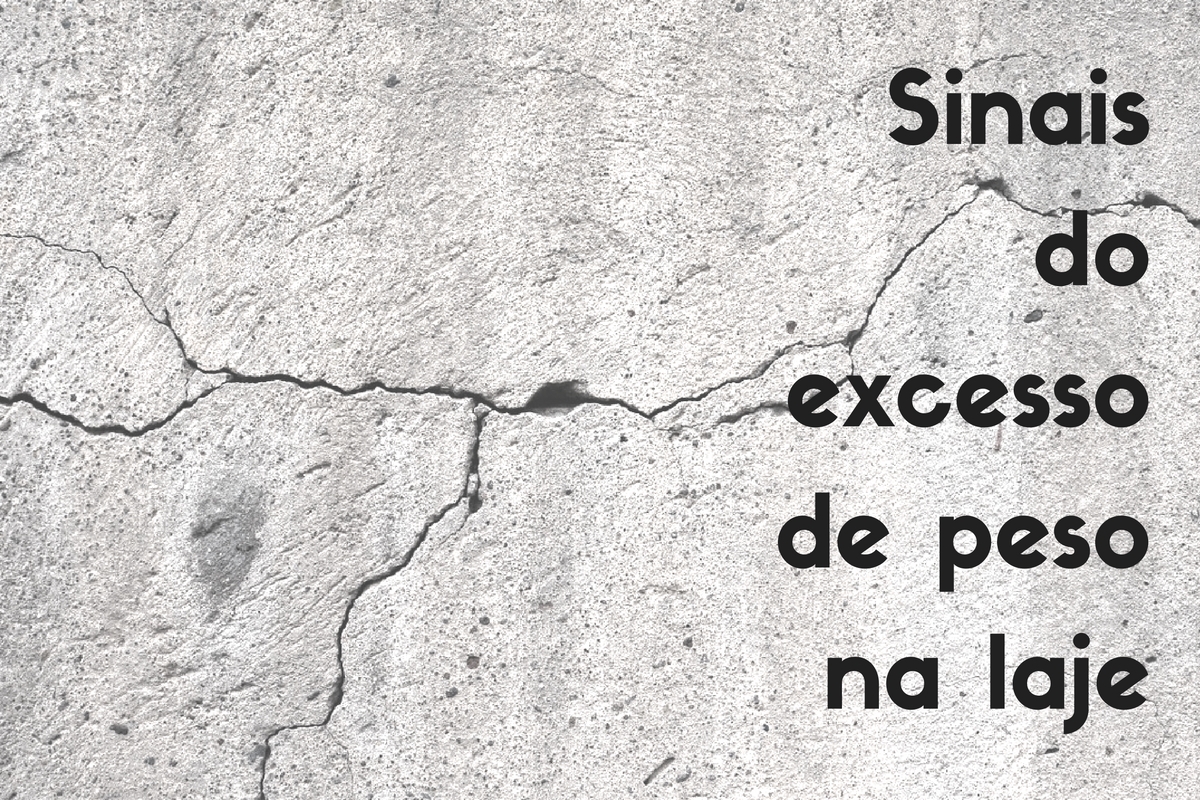 sinais do excesso de peso na laje