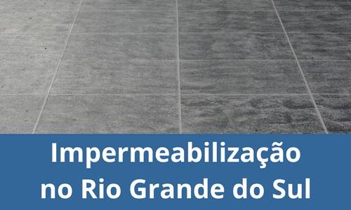 Impermeabilização no Rio Grande do Sul RS
